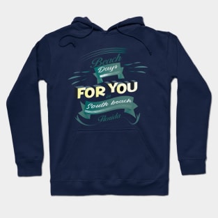 Beach Days for you in South Beach - Florida (Dark lettering t-shirts) Hoodie